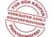 Provisionsfrei für den Käufer! - "Schau Schatzi, unser Haus!" Auch MIETKAUF möglich!