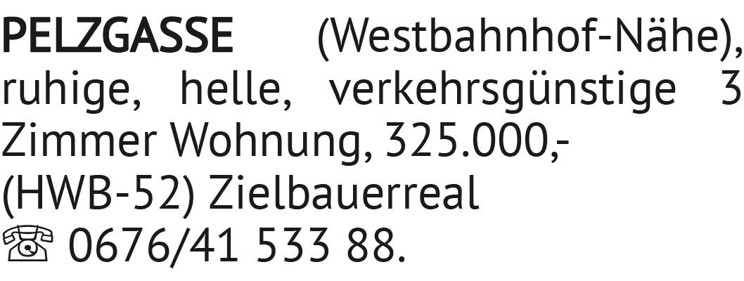 ruhige, helle, verkehrsgünstige 3 Zimmer Wohnung, 325.000,- (HWB-52) PELZGASSE (Westbahnhof-Nähe), Z