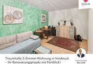 Traumhafte 2-Zimmer-Wohnung in Innsbruck – Ihr Renovierungsprojekt mit Fernblick!