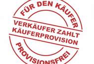Provisionsfrei für den Käufer! - "Schau Schatzi, unser Haus!" Auch MIETKAUF möglich!