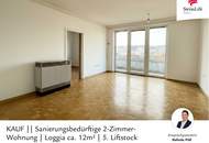 Sanierungsbedürftige 2-Zimmer-Wohnung | Loggia ca. 12m² | 5. Liftstock
