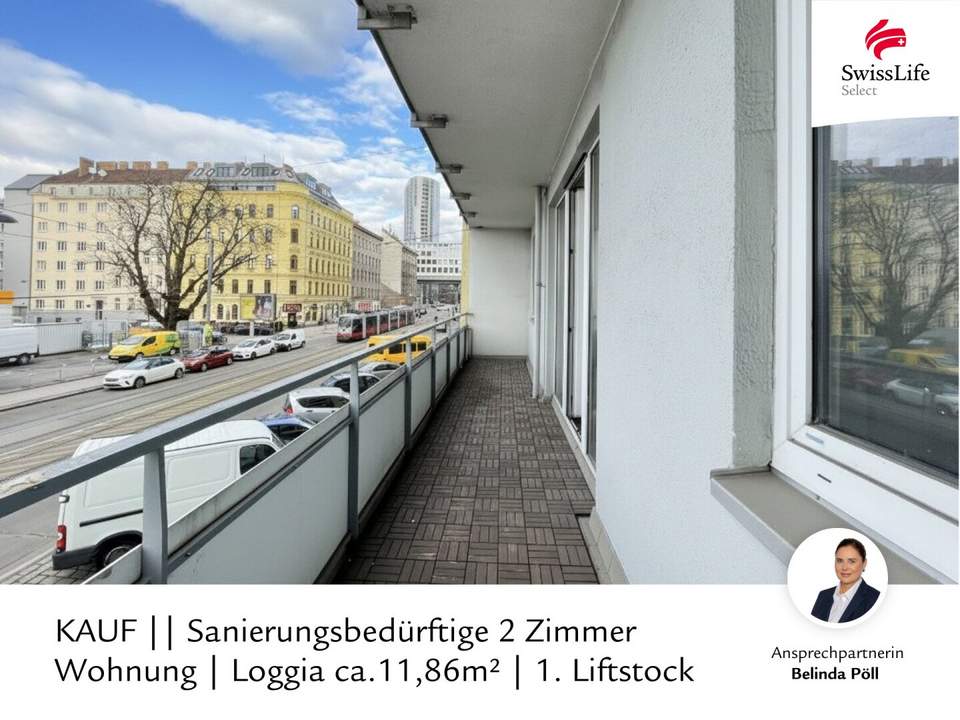 Sanierungsbedürftige 2 Zimmer Wohnung | Loggia ca.11,86m² | 1. Liftstock