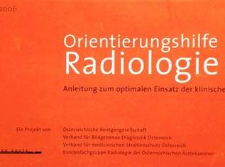Orientierungshilfe Radiologie. Von: Österreichische Röntgengesellschaft (2006).