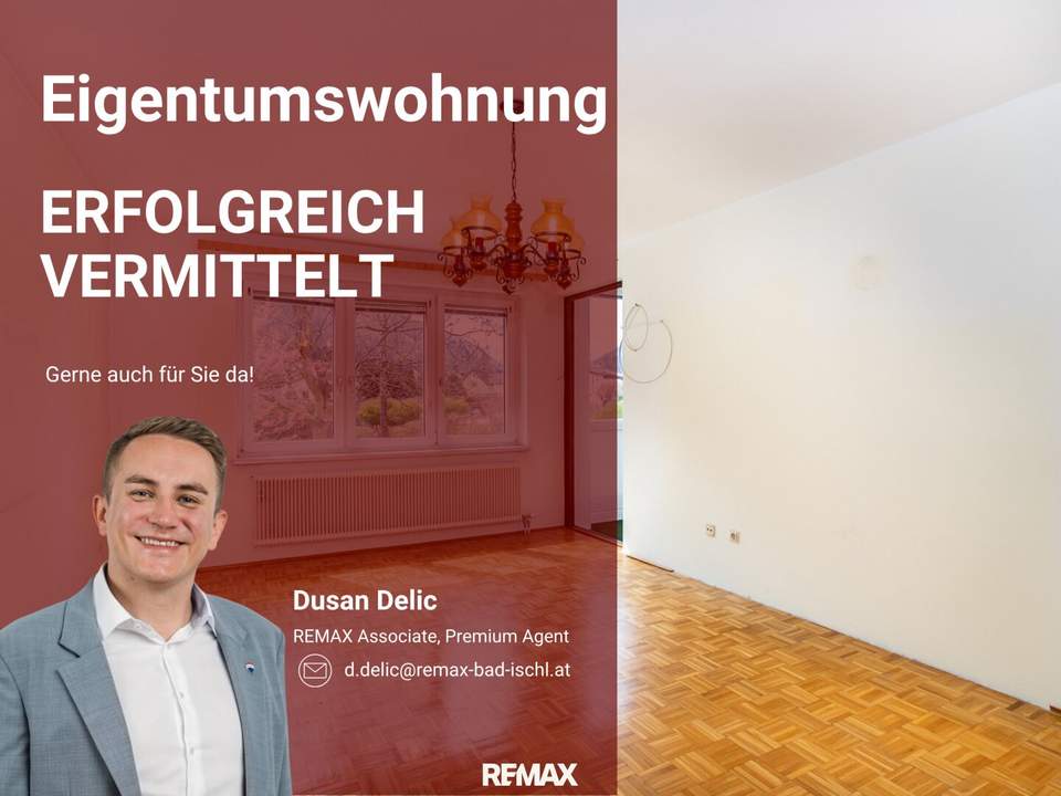 V E R K A U F T ! Gut geschnittene Zweizimmer-Eigentumswohnung in Ebensee - Zweitwohnsitznutzung möglich!