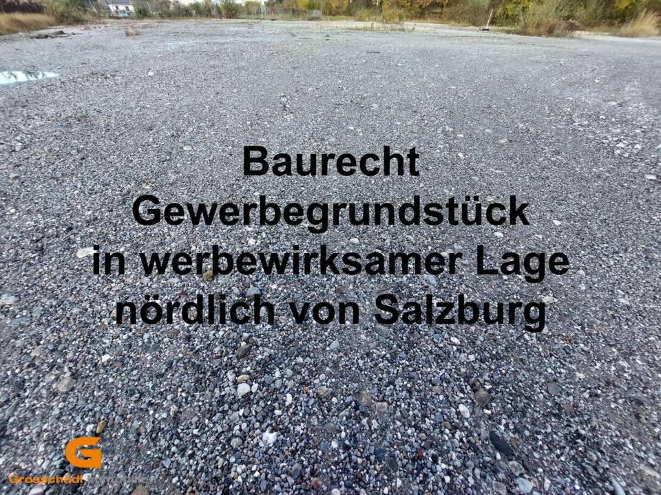 Baurecht: Gewerbegrundstück in werbewirksamer Lage nördlich von Salzburg