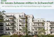 Eigentum jetzt noch leistbarer - Moderne Eigentumswohnungen im Herzen von Schwechat