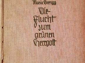 Die Flucht zum grünen Herrgott. Von Maria Grengg (1930). Die Flucht zum grünen Herrgott. Von Maria Grengg (1930).