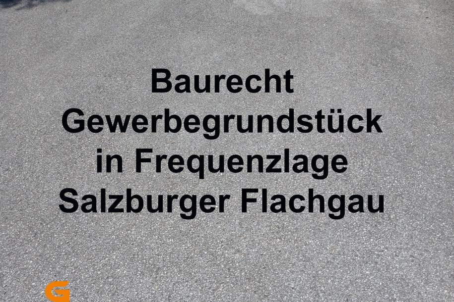 Baurecht Gewerbegrund in Frequenzlage im Salzburger Flachgau, Grund und Boden-miete, 9.588,00,€, 5204 Salzburg-Umgebung