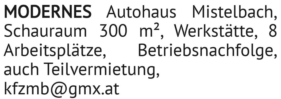 MODERNES Autohaus Mistelbach, Schauraum 300 m², Werkstätte, 8 Arbeitsplätze, Betriebsnachfolge,